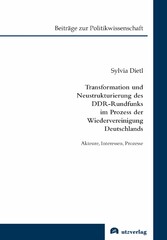 Transformation und Neustrukturierung des DDR-Rundfunks im Prozess der Wiedervereinigung Deutschlands