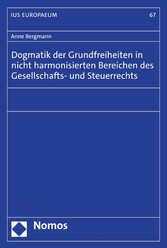 Dogmatik der Grundfreiheiten in nicht harmonisierten Bereichen des Gesellschafts- und Steuerrechts