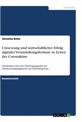 Umsetzung und wirtschaftlicher Erfolg digitaler Veranstaltungsformate in Zeiten der Coronakrise