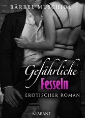 Gefährliche Fesseln. Erotik Roman