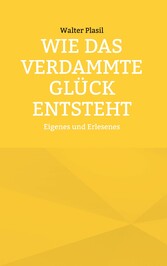 Wie das verdammte Glück entsteht