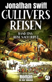 Gullivers Reisen. Band Eins: Reise nach Liliput