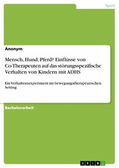 Mensch, Hund, Pferd? Einflüsse von Co-Therapeuten auf das störungsspezifische Verhalten von Kindern mit ADHS