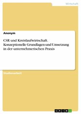 CSR und Kreislaufwirtschaft. Konzeptionelle Grundlagen und Umsetzung in der unternehmerischen Praxis