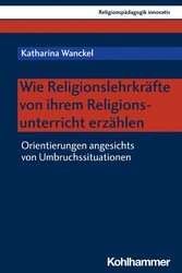 Wie Religionslehrkräfte von ihrem Religionsunterricht erzählen