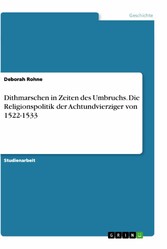 Dithmarschen in Zeiten des Umbruchs. Die Religionspolitik der Achtundvierziger von 1522-1533