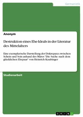 Destruktion eines Ehe-Ideals in der Literatur des Mittelalters