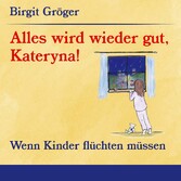 Alles wird wieder gut, Kateryna!