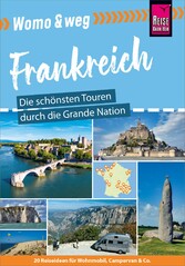 Reise Know-How Womo & weg: Frankreich - Die schönsten Touren durch die Grande Nation