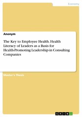 The Key to Employee Health. Health Literacy of Leaders  as a Basis for Health-Promoting Leadership in Consulting Companies