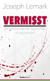 Vermisst. Das Verschwinden der Signora Maci. Ein Apulienkrimi