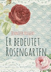 Er bedeutet Rosengarten