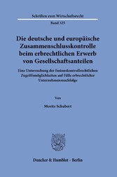 Die deutsche und europäische Zusammenschlusskontrolle beim erbrechtlichen Erwerb von Gesellschaftsanteilen.