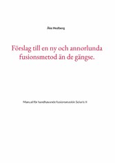 Förslag till en ny och annorlunda fusionsmetod än de gängse.