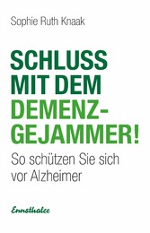 Schluss mit dem Demenz-Gejammer