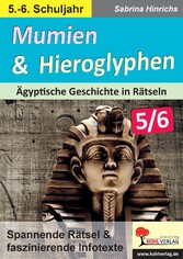 Mumien und Hieroglyphen - Ägyptische Geschichte in Rätseln / Klasse 5-6