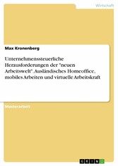 Unternehmenssteuerliche Herausforderungen der 'neuen Arbeitswelt'. Ausländisches Homeoffice, mobiles Arbeiten und virtuelle Arbeitskraft