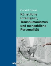 Künstliche Intelligenz, Transhumanismus und menschliche Personalität