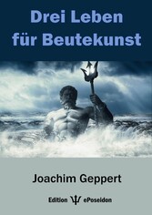 Drei Leben für Beutekunst