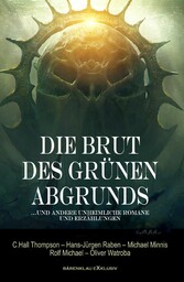 Die Brut des Grünen Abgrunds - Fünf unheimliche Romane und Erzählungen