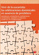 Vivir de la eucaristía: las celebraciones dominicales en ausencia de presbítero