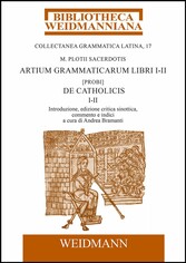 M. Plotii Sacerdotis Artium grammaticarum libri I-II. [Probi] De Catholicis