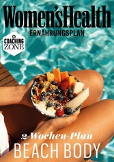 WOMEN'S HEALTH Ernährungsplan: In 2 Wochen zum Beach Body