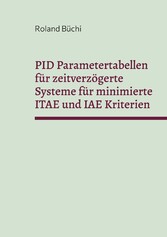 PID Parametertabellen für zeitverzögerte Systeme für minimierte ITAE und IAE Kriterien