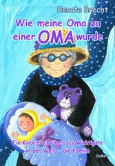 Wie meine Oma zu einer Oma wurde - Ein Kinderbuch über das Wichtigste in der Welt - die Familie