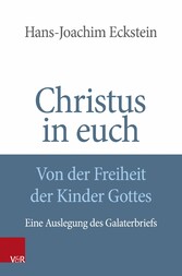 Christus in euch - Von der Freiheit der Kinder Gottes