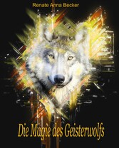 Die Magie des Geisterwolfs