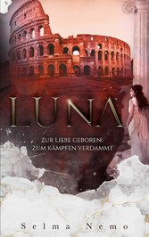 Luna - Zur Liebe geboren, zum Kämpfen verdammt