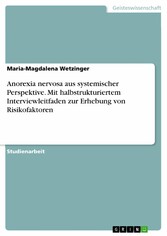 Anorexia nervosa aus systemischer Perspektive. Mit halbstrukturiertem Interviewleitfaden zur Erhebung von Risikofaktoren