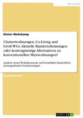 Clusterwohnungen, Co-Living und Groß-WGs. Aktuelle Randerscheinungen oder kostengünstige Alternativen zu konventionellen Mietwohnungen?