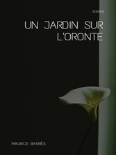 Un jardin sur l&apos;Oronte