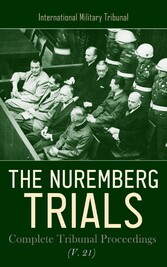 The Nuremberg Trials: Complete Tribunal Proceedings (V. 21)