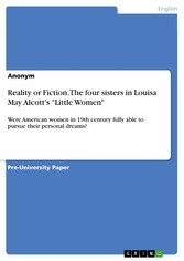 Reality or Fiction. The four sisters in Louisa May Alcott's 'Little Women'