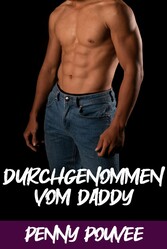 Durchgenommen vom Daddy