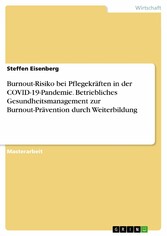 Burnout-Risiko bei Pflegekräften in der COVID-19-Pandemie. Betriebliches Gesundheitsmanagement zur Burnout-Prävention durch Weiterbildung