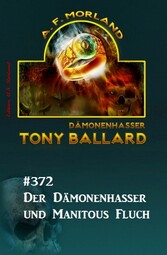 ?Der Dämonenhasser und Manitous Fluch: Tony Ballard 372