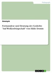 Formanalyse und Deutung des Gedichts 'Auf Wolkenbürgschaft' von Hilde Domin