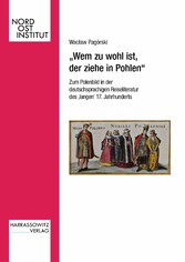 'Wem zu wohl ist, der ziehe in Pohlen'