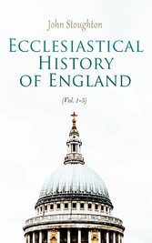 Ecclesiastical History of England (Vol. 1-5)