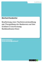 Bearbeitung einer Nachttresoreinzahlung mit Überprüfung der Banknoten auf ihre Echtheit (Unterweisung Bankkaufmann/-frau)