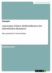 Autonomes Fahren. Einflussfaktoren der individuellen Akzeptanz