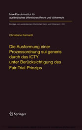 Die Ausformung einer Prozessordnung sui generis durch das ICTY unter Berücksichtigung des Fair-Trial-Prinzips