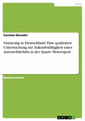 Simracing in Deutschland. Eine qualitative Untersuchung zur Zukunftsfähigkeit eines Automobilclubs in der Sparte Motorsport