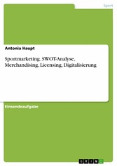 Sportmarketing. SWOT-Analyse, Merchandising, Licensing, Digitalisierung