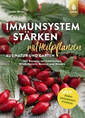 Immunsystem stärken mit Heilpflanzen aus Natur und Garten