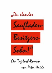 Du elender Saufladenbesitzerssohn!